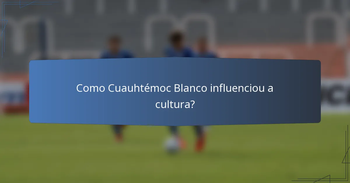 Como Cuauhtémoc Blanco influenciou a cultura?