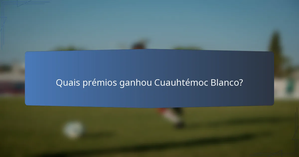 Quais prémios ganhou Cuauhtémoc Blanco?
