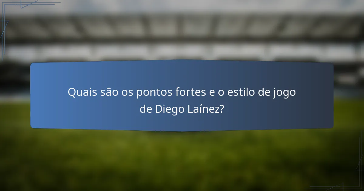 Quais são os pontos fortes e o estilo de jogo de Diego Laínez?