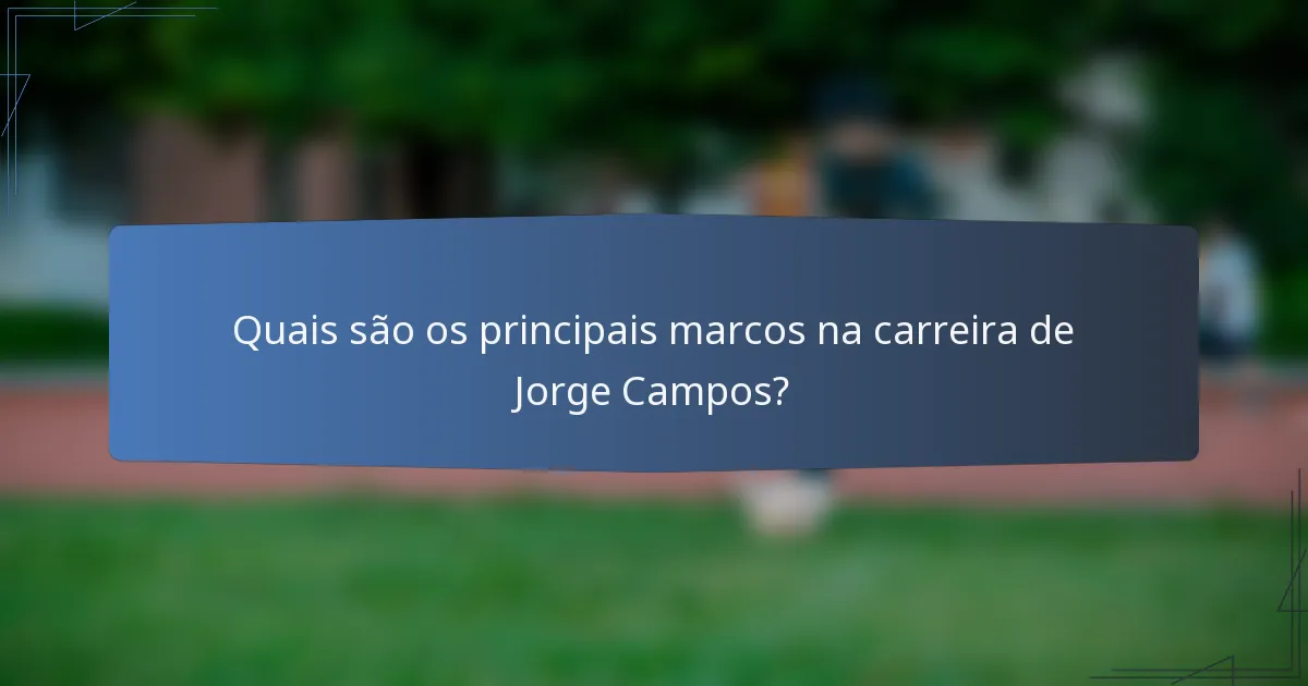 Quais são os principais marcos na carreira de Jorge Campos?