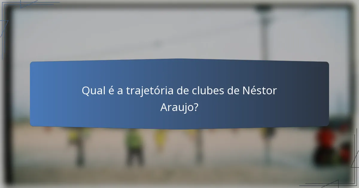 Qual é a trajetória de clubes de Néstor Araujo?