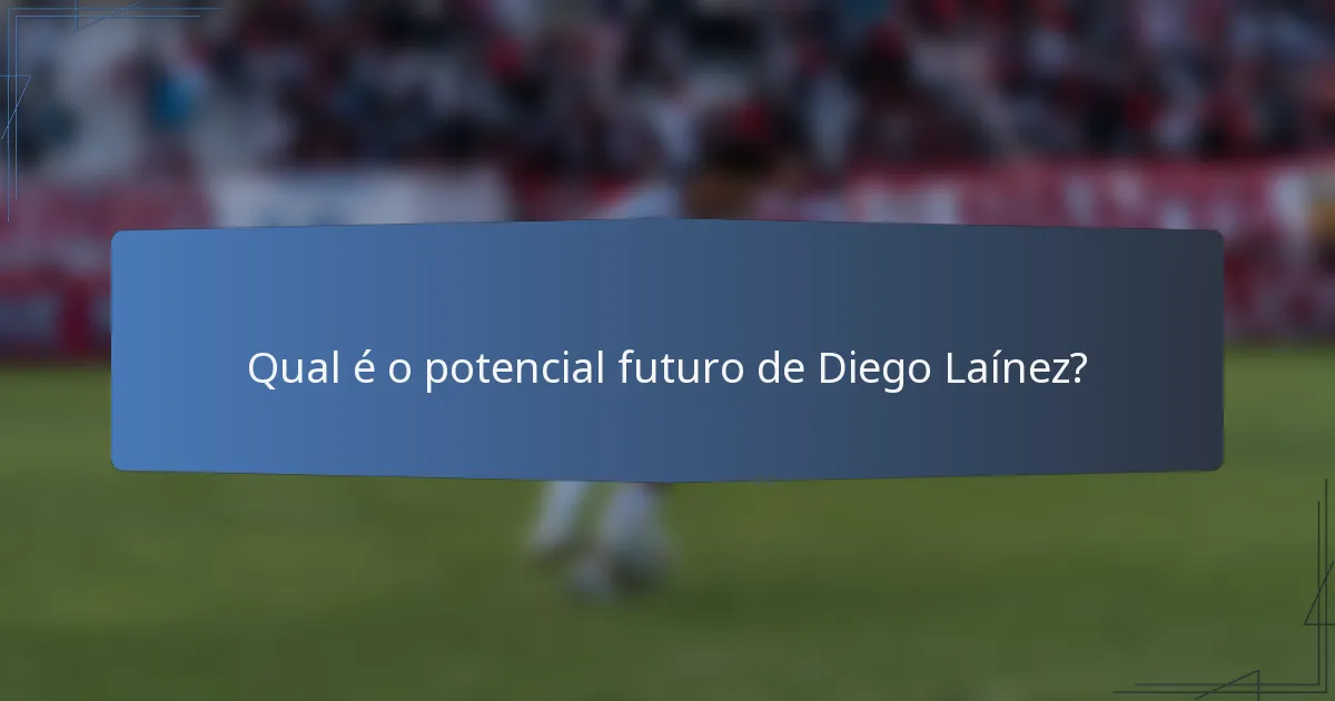 Qual é o potencial futuro de Diego Laínez?